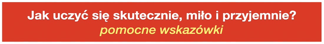 Tu znajdziesz pomocne wskazówki, jak zorganizować sobie uczenie, tak, aby się nauczyć