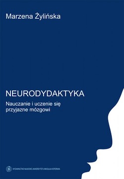 Okładka publikacji "Neurodydaktyka. Nauczania i uczenie się przyjazne mózgowi"